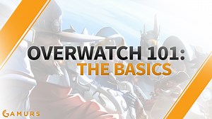Overwatch 101 - The basics