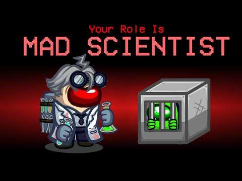 I Added The MAD SCIENTIST Role To Among Us!