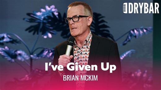 Just give up... Brian McKim, Writer | Dry Bar Comedy