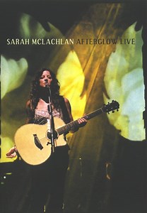 Sarah McLachlan - Afterglow Live