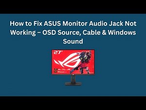 How to Fix ASUS Monitor Audio Jack Not Working – OSD Source, Cable & Windows Sound