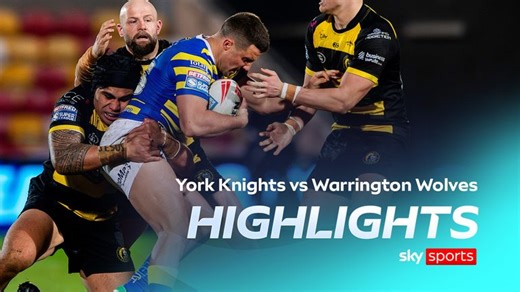 York Knights 30-38 Warrington Wolves | Super League highlights