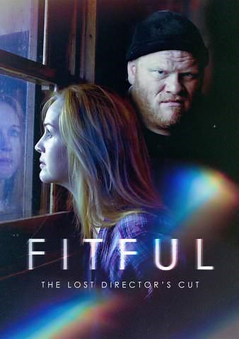 Fitful: The Lost Director's Cut