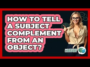 How To Tell A Subject Complement From An Object?