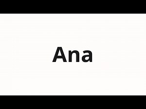 How to pronounce Ana