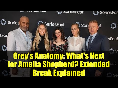 Grey's Anatomy: What's Next for Amelia Shepherd? Extended Break Explained