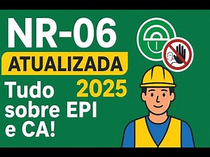 NR 06 Atualizada 2025 Tudo Sobre EPI, CA e as Novas Regras de Segurança!