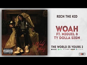 Rich The Kid - Woah Ft. Miguel & Ty Dolla $ign (The World Is Yours 2)
