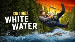 Gold Rush: White Water - Discovery Channel Reality Series - Where To Watch