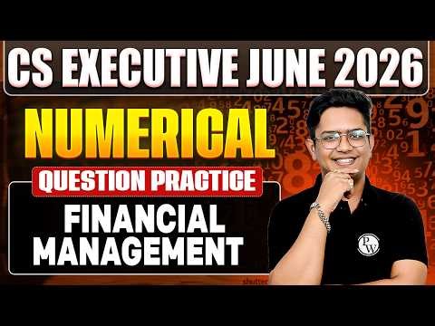 Financial Management Numerical Practice Session🔥 | CS Executive June / Dec 2026 | CS Debashish Sir