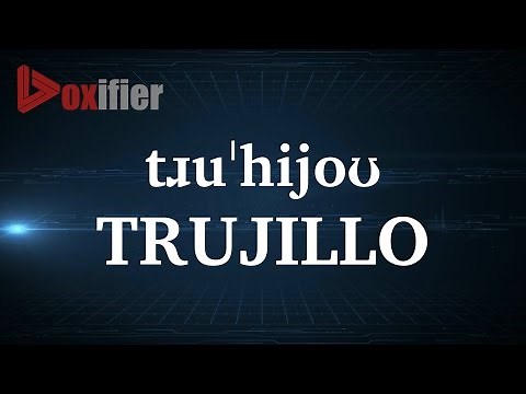 How to Pronunce Trujillo in English - Voxifier.com