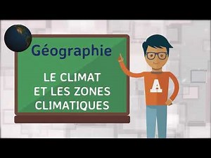 Géographie - Le climat et les zones climatiques