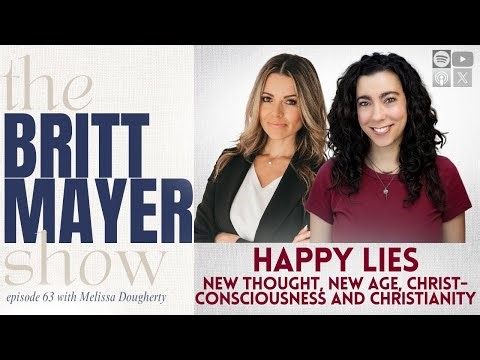 Happy Lies: New Thought, New Age, Christ-Consciousness & Christianity | Melissa Dougherty | Ep 63