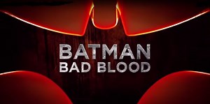 The first trailer for DC's animated BATMAN: BAD BLOOD is expanding the family