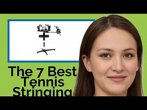 👉 The 7 Best Tennis Stringing Machines 2020 (Review Guide)