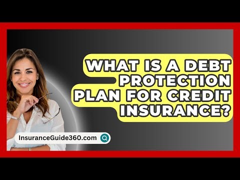 What Is A Debt Protection Plan For Credit Insurance? - InsuranceGuide360.com
