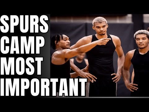 Spurs Training Camp Is Most Important