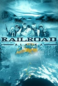 Railroad Alaska (2013) TV Show - AZ Movies