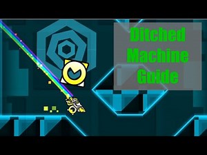 Ditched Machine by Jeyzor - Guide | Geometry Dash