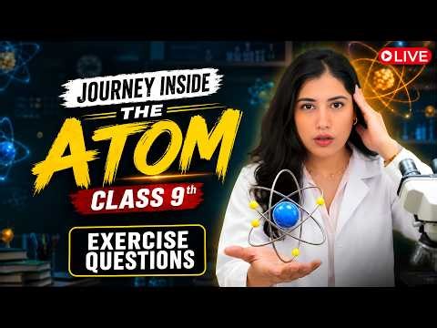 LIVE : Journey Inside the Atom | Class 9 Science NCERT Exercise Questions | Exploration - New NCERT