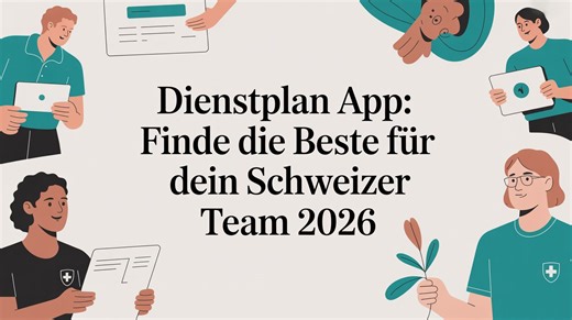 Dienstplan App Schweiz 2026: Die beste Lösung für dein Team