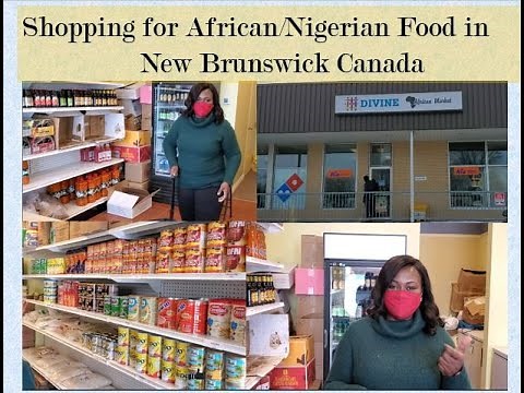 Shopping for African/ Nigerian food in New Brunswick| African store in New Brunswick Canada