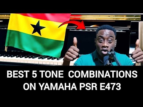 Yamaha PSR E473 WORSHIP VIBES: Top 5 Tone Combinations for EPIC Ghanaian Sound! 🎹