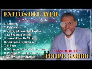 FELIPE GARIBO - Exitos Del Ayer / Mensajes De Hoy