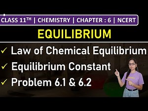 Class 11th Chemistry | Law of Chemical Equilibrium | Equilibrium Constant | Problem 6.1 & 6.2 | Ch6