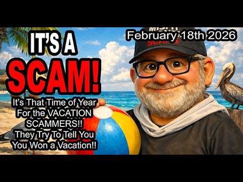 IT'S A SCAM! It's That Time of Year For The VACATION SCAMMERS! They Try To Tell You, You Won... NOPE