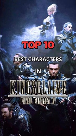 Top 10 Best Characters in Kingsglaive: Final Fantasy XV ⚔️✨