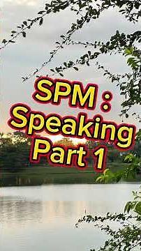 SPM -Speaking test part 1