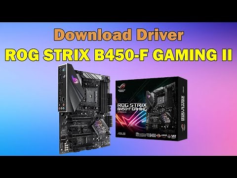 How to Download driver Asus ROG STRIX B450-F GAMING II Motherboard windows 11 or 10
