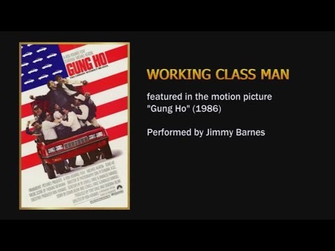 Working Class Man (featured in the 1986 movie "Gung Ho") - Jimmy Barnes