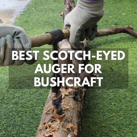 8 Best Scotch Eyed Augers For Bushcraft In 2026