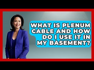 What Is Plenum Cable And How Do I Use It In My Basement? - NextGen Viewing and Audio