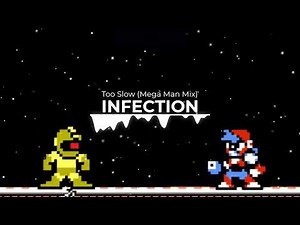 Infection - Too Slow (Mega Man Mix)