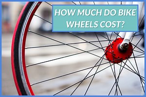 How Much Do Bike Wheels Cost? [REPLACEMENT PRICES]