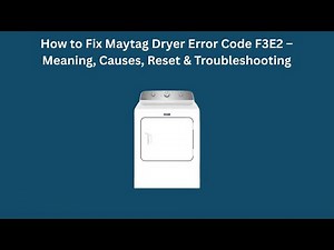 How to Fix Maytag Dryer Error Code F3E2 – Meaning, Causes, Reset & Troubleshooting