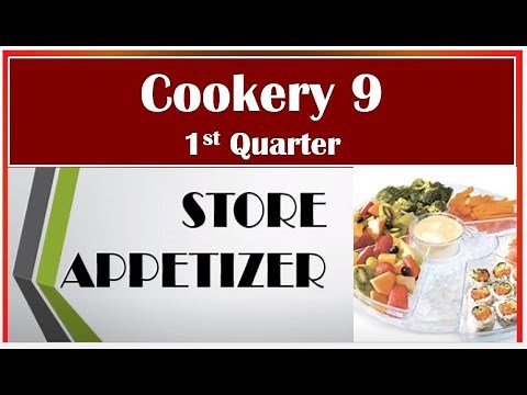 TLE COOKERY 9 QTR 1, Lesson 4,, LO 1 STORE APPETIZER