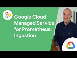 Getting started with Managed Service for Prometheus: Ingestion