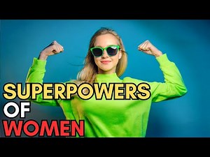 Discover the Hidden Superpowers of Women: 10 Amazing Abilities Explored