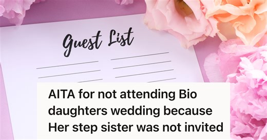 A Bride Excludes A Stepsister She Loathes From Her Wedding, But One Stubborn Parent Refused To Attend And It Pushed Their Relationship To A Breaking Point