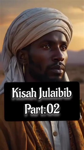 kisah Julaibib part 02...