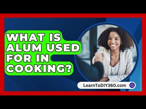 What Is Alum Used For In Cooking? - LearnToDIY360.com