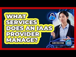 What Services Does An IaaS Provider Manage?
