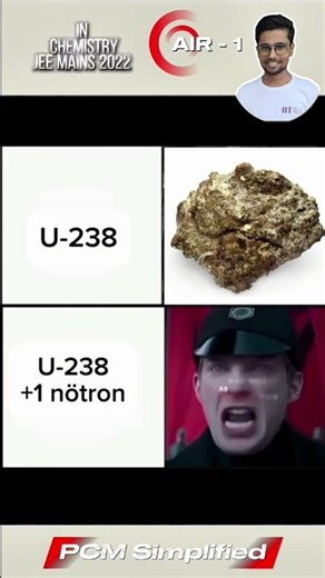 U 238 🤡 U 238 + 1 neutron💀