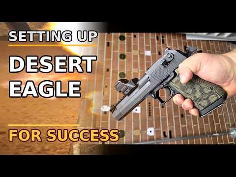 Setting Up A Desert Eagle For Success