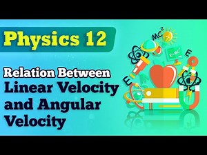 Relation Between Linear Velocity and Angular Velocity - Circular Motion - Physics Class 12