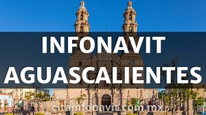 Infonavit en Aguascalientes - Oficinas 2026